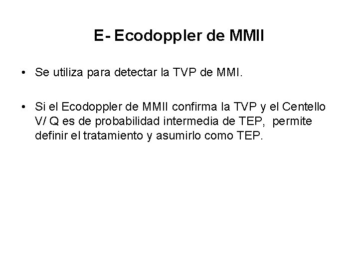 E- Ecodoppler de MMII • Se utiliza para detectar la TVP de MMI. •