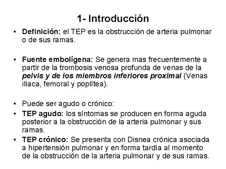 1 - Introducción • Definición: el TEP es la obstrucción de arteria pulmonar o