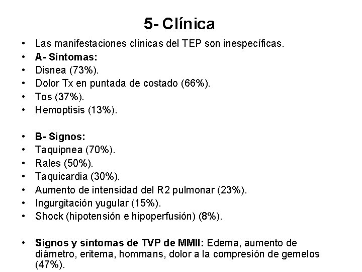 5 - Clínica • • • Las manifestaciones clínicas del TEP son inespecíficas. A-
