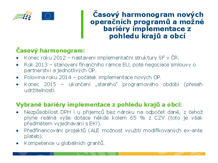 Časový harmonogram nových operačních programů a možné bariéry implementace z pohledu krajů a obcí