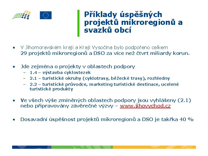 Příklady úspěšných projektů mikroregionů a svazků obcí • V Jihomoravském kraji a Kraji Vysočina