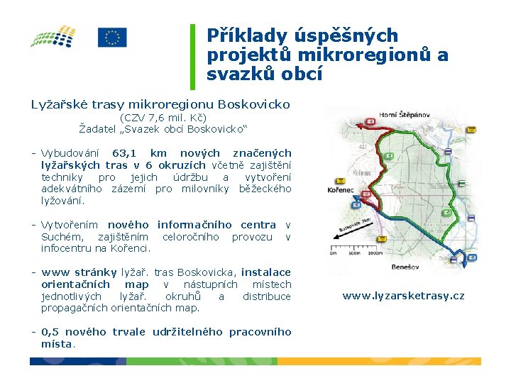 Příklady úspěšných projektů mikroregionů a svazků obcí Lyžařské trasy mikroregionu Boskovicko (CZV 7, 6