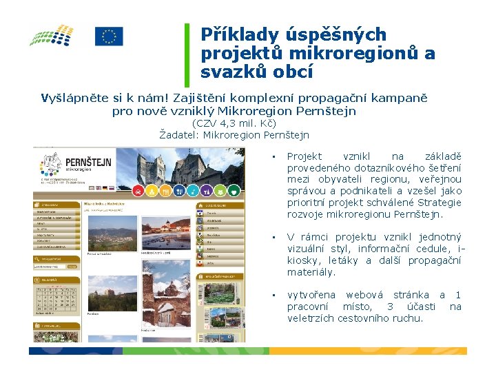 Příklady úspěšných projektů mikroregionů a svazků obcí Vyšlápněte si k nám! Zajištění komplexní propagační