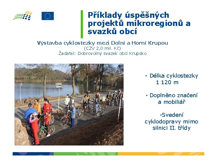 Příklady úspěšných projektů mikroregionů a svazků obcí Výstavba cyklostezky mezi Dolní a Horní Krupou