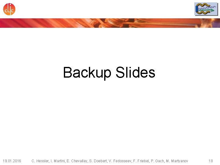 Backup Slides 19. 01. 2016 C. Hessler, I. Martini, E. Chevallay, S. Doebert, V.