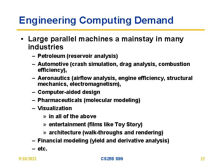 Engineering Computing Demand • Large parallel machines a mainstay in many industries – Petroleum