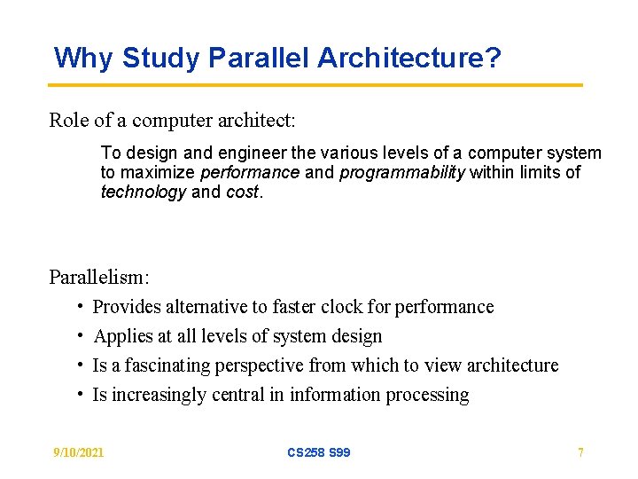 Why Study Parallel Architecture? Role of a computer architect: To design and engineer the