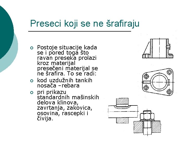 Preseci koji se ne šrafiraju ¡ ¡ ¡ Postoje situacije kada se i pored