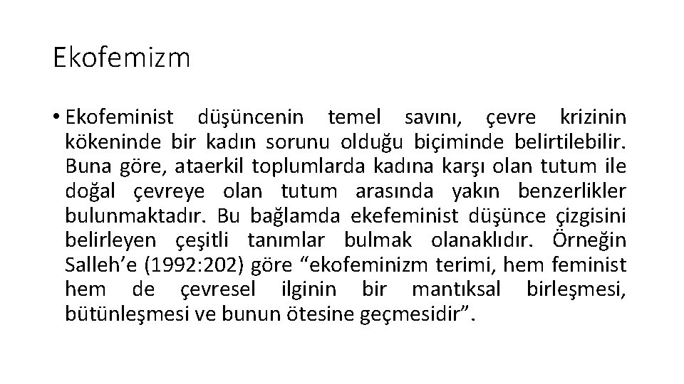 Ekofemizm • Ekofeminist düşüncenin temel savını, çevre krizinin kökeninde bir kadın sorunu olduğu biçiminde