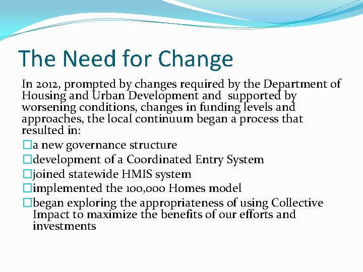 The Need for Change In 2012, prompted by changes required by the Department of