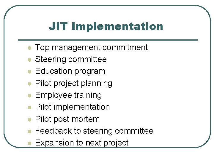 JIT Implementation l l l l l Top management commitment Steering committee Education program