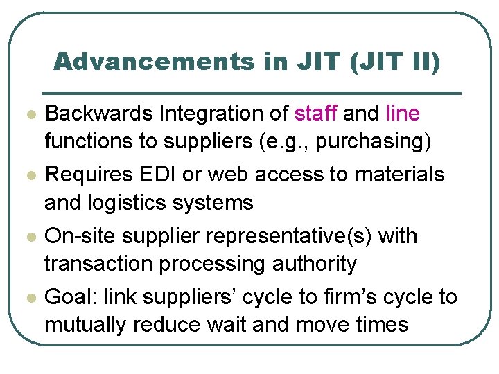 Advancements in JIT (JIT II) l l Backwards Integration of staff and line functions