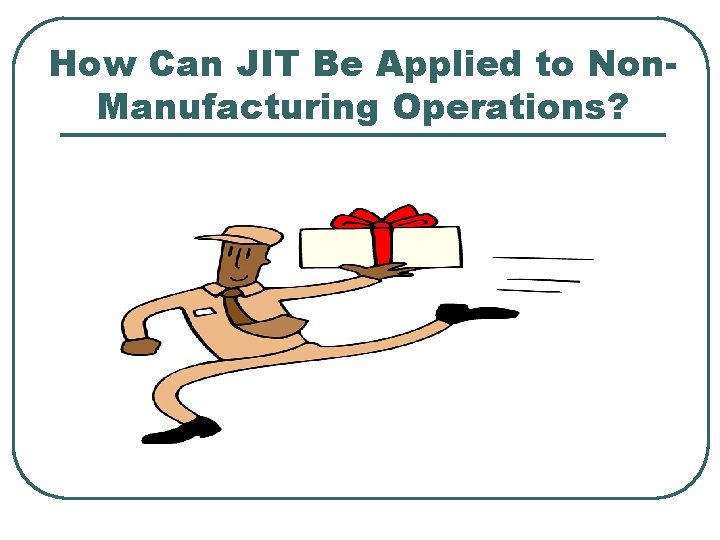 How Can JIT Be Applied to Non. Manufacturing Operations? 