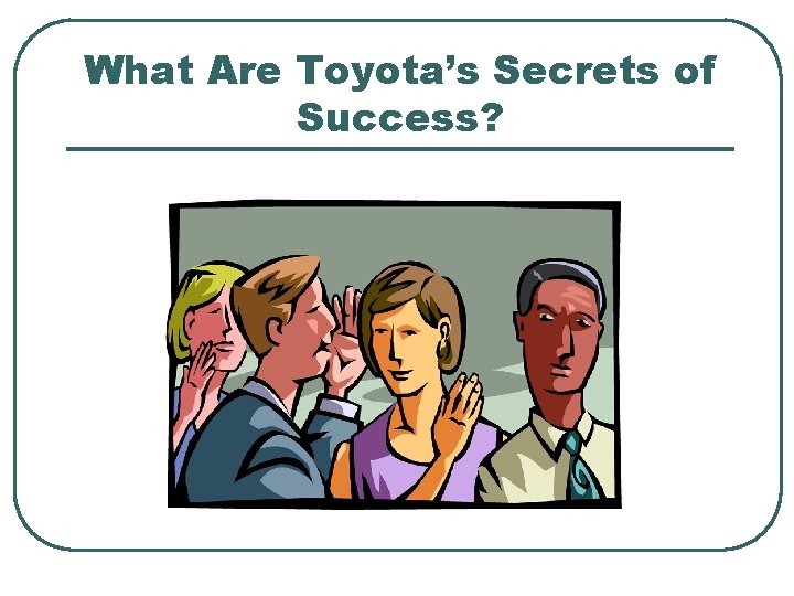 What Are Toyota’s Secrets of Success? 
