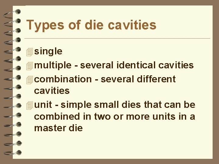 Types of die cavities 4 single 4 multiple - several identical cavities 4 combination