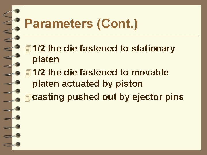 Parameters (Cont. ) 4 1/2 the die fastened to stationary platen 4 1/2 the