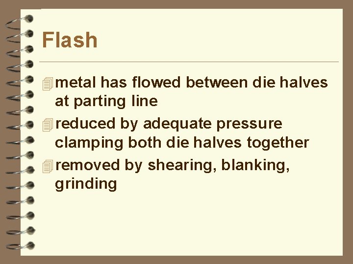Flash 4 metal has flowed between die halves at parting line 4 reduced by