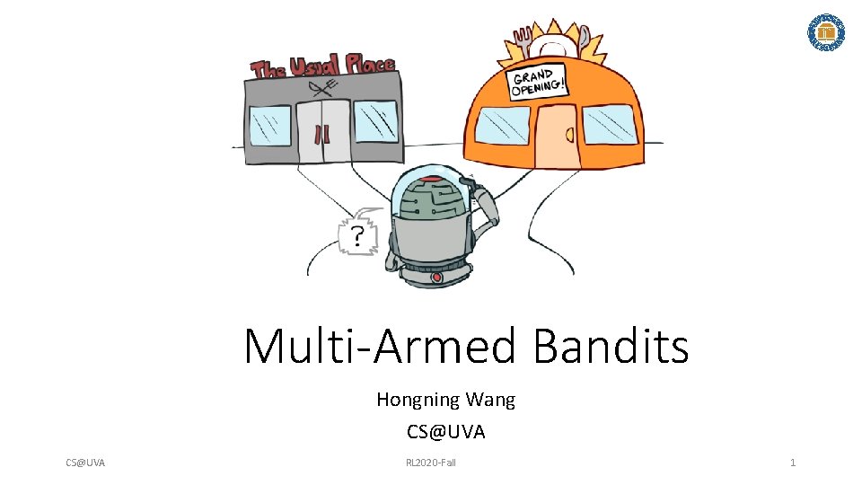 Multi-Armed Bandits Hongning Wang CS@UVA RL 2020 -Fall 1 