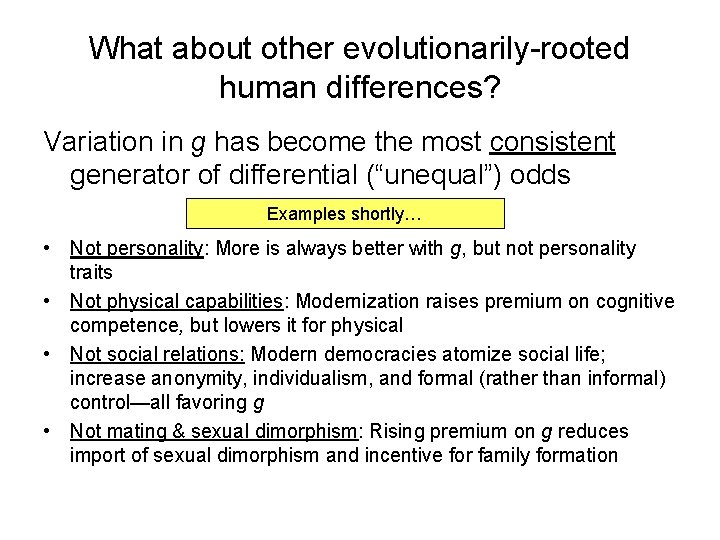 What about other evolutionarily-rooted human differences? Variation in g has become the most consistent