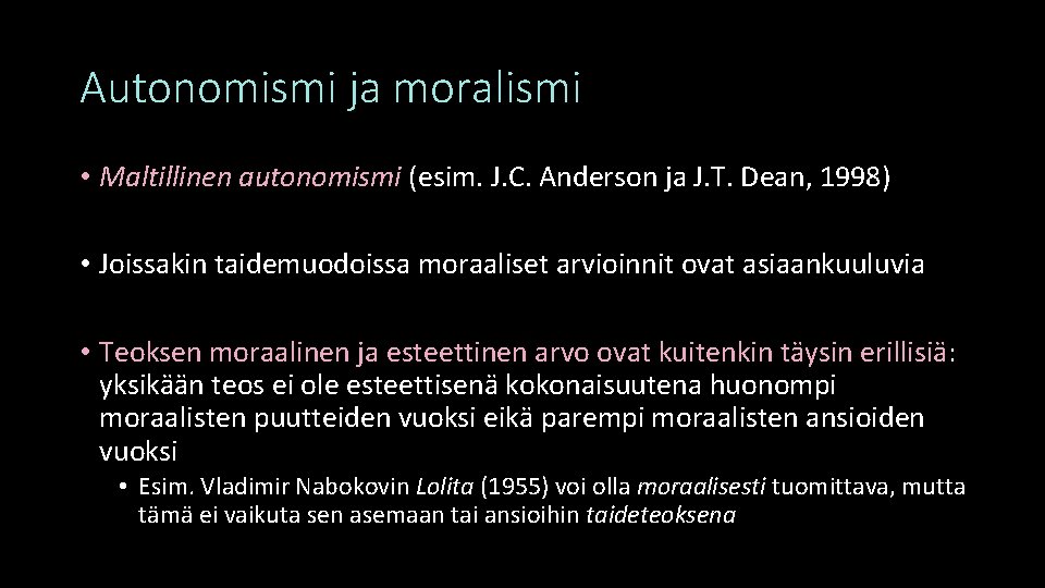 Autonomismi ja moralismi • Maltillinen autonomismi (esim. J. C. Anderson ja J. T. Dean,
