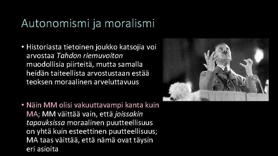 Autonomismi ja moralismi • Historiasta tietoinen joukko katsojia voi arvostaa Tahdon riemuvoiton muodollisia piirteitä,