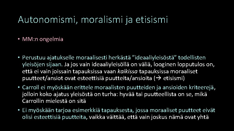 Autonomismi, moralismi ja etisismi • MM: n ongelmia • Perustuu ajatukselle moraalisesti herkästä ”ideaaliyleisöstä”