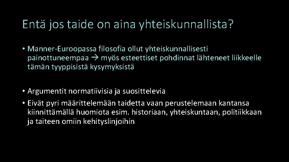 Entä jos taide on aina yhteiskunnallista? • Manner-Euroopassa filosofia ollut yhteiskunnallisesti painottuneempaa myös esteettiset