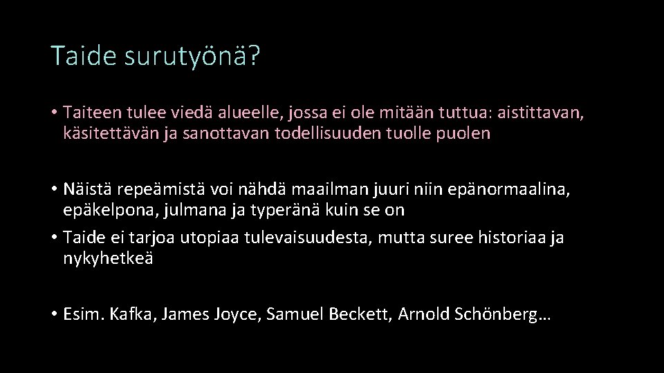 Taide surutyönä? • Taiteen tulee viedä alueelle, jossa ei ole mitään tuttua: aistittavan, käsitettävän