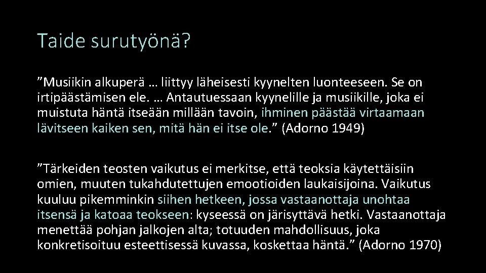 Taide surutyönä? ”Musiikin alkuperä … liittyy läheisesti kyynelten luonteeseen. Se on irtipäästämisen ele. …