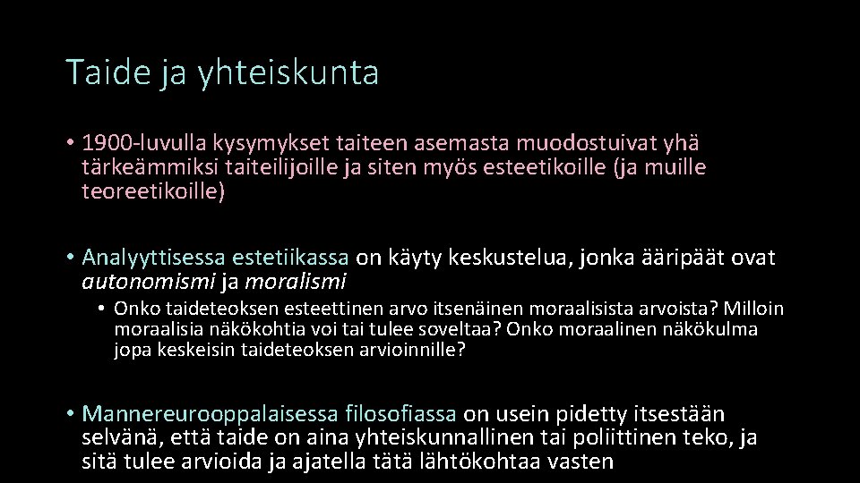 Taide ja yhteiskunta • 1900 -luvulla kysymykset taiteen asemasta muodostuivat yhä tärkeämmiksi taiteilijoille ja