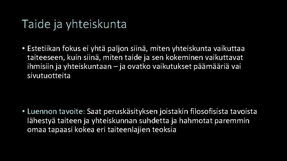 Taide ja yhteiskunta • Estetiikan fokus ei yhtä paljon siinä, miten yhteiskunta vaikuttaa taiteeseen,