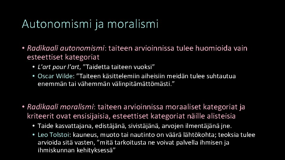 Autonomismi ja moralismi • Radikaali autonomismi: taiteen arvioinnissa tulee huomioida vain esteettiset kategoriat •