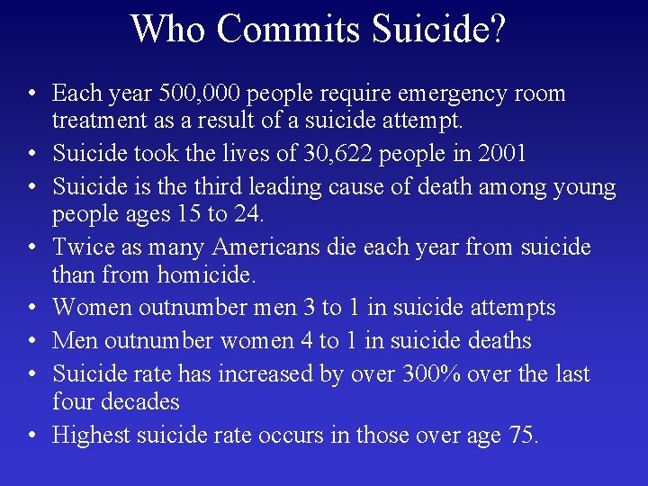 Who Commits Suicide? • Each year 500, 000 people require emergency room treatment as