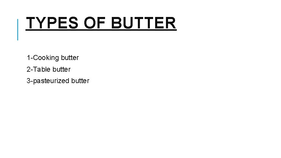 BUTTER BUTTER Definition Butter is mixture of milk