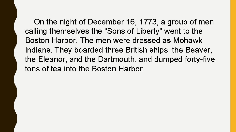 On the night of December 16, 1773, a group of men calling themselves the