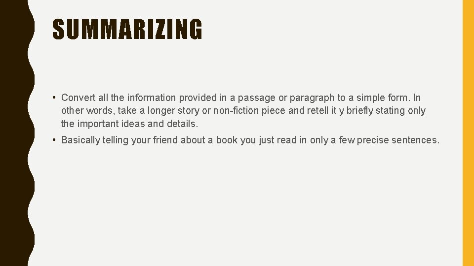 SUMMARIZING • Convert all the information provided in a passage or paragraph to a
