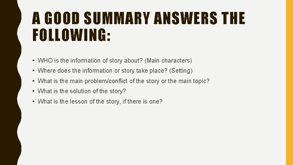 A GOOD SUMMARY ANSWERS THE FOLLOWING: • WHO is the information of story about?