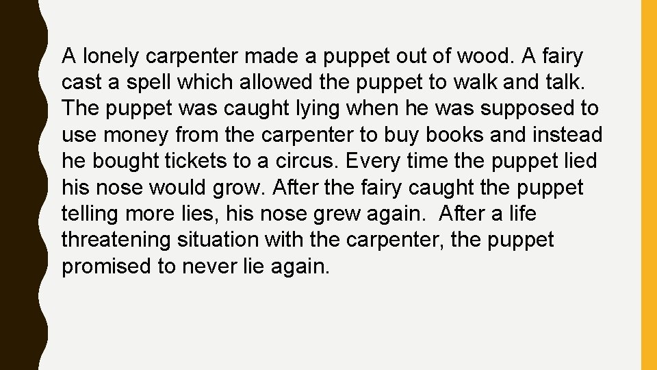 A lonely carpenter made a puppet out of wood. A fairy cast a spell