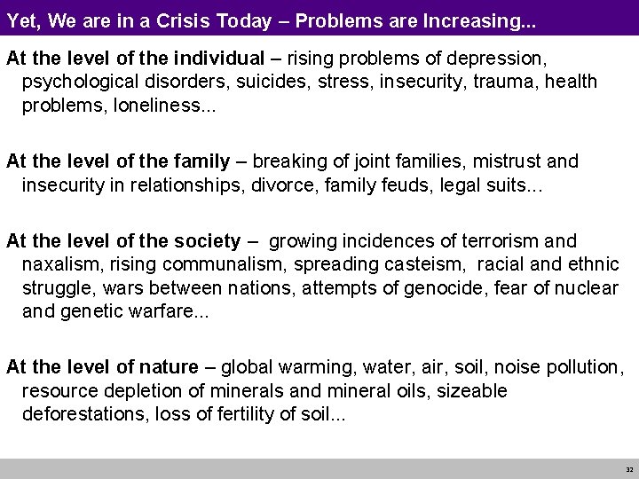 Yet, We are in a Crisis Today – Problems are Increasing. . . At