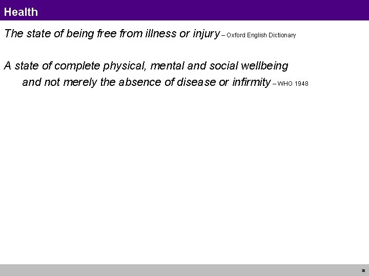 Health The state of being free from illness or injury – Oxford English Dictionary