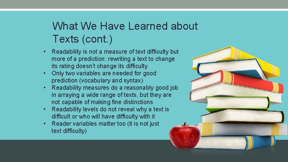What We Have Learned about Texts (cont. ) • Readability is not a measure