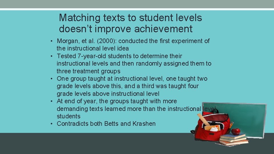 Matching texts to student levels doesn’t improve achievement • Morgan, et al. (2000): conducted