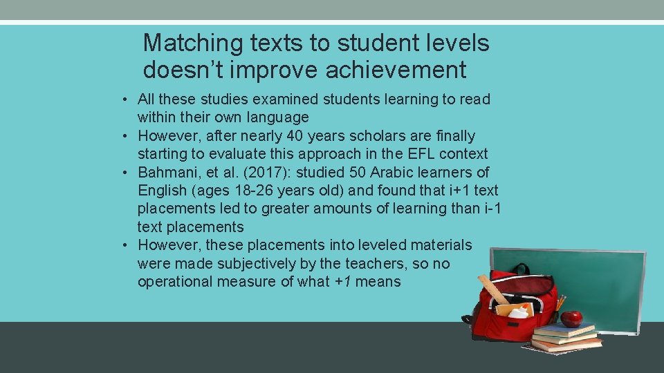 Matching texts to student levels doesn’t improve achievement • All these studies examined students