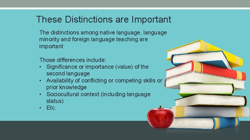 These Distinctions are Important The distinctions among native language, language minority and foreign language