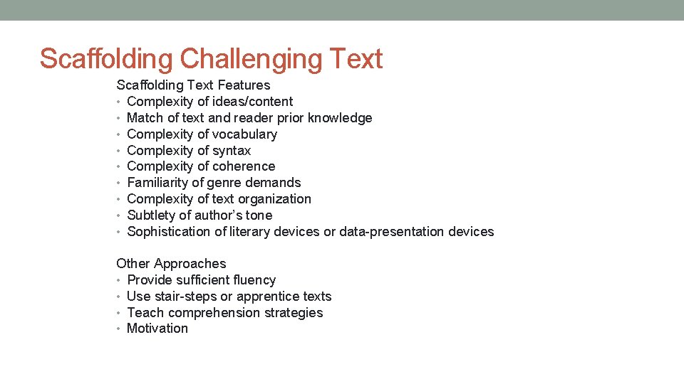 Scaffolding Challenging Text Scaffolding Text Features • Complexity of ideas/content • Match of text