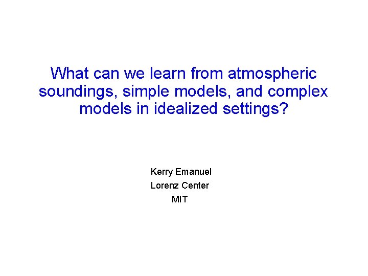 What can we learn from atmospheric soundings, simple models, and complex models in idealized
