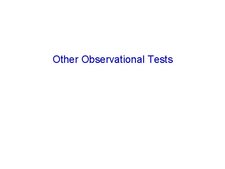 Other Observational Tests 