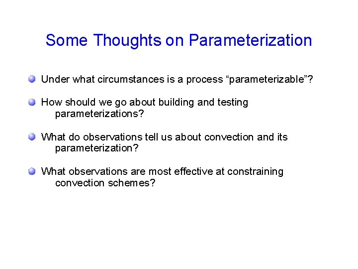 Some Thoughts on Parameterization Under what circumstances is a process “parameterizable”? How should we