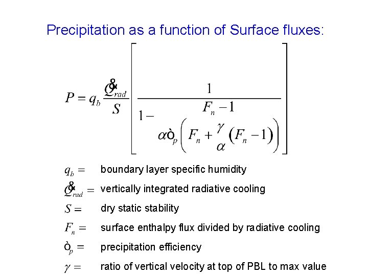 Precipitation as a function of Surface fluxes: boundary layer specific humidity vertically integrated radiative