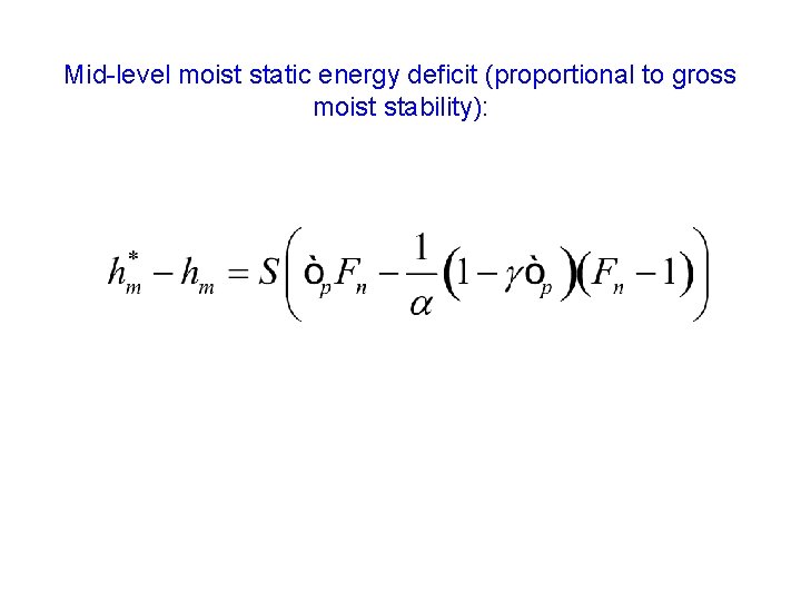 Mid-level moist static energy deficit (proportional to gross moist stability): 